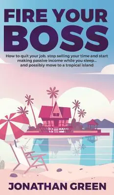 L'incendie de Peshtigo en 1871 : Le guide fascinant de l'incendie de forêt le plus meurtrier de l'histoire des États-Unis d'Amérique, en 1871 - Fire Your Boss: How to quit your job, stop selling your time and start making passive income while you sleep...and possibly move to a