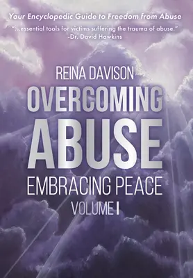 Vaincre les abus : embrasser la paix Vol I - Overcoming Abuse Embracing Peace Vol I