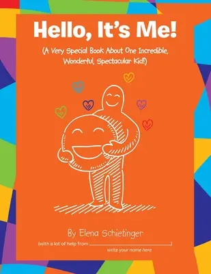 Bonjour, c'est moi ! (Un livre très spécial sur un enfant incroyable, merveilleux et spectaculaire !) - Hello, It's Me!: (A Very Special Book About One Incredible, Wonderful, Spectacular Kid!)