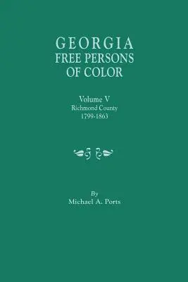 Personnes de couleur libres de Géorgie. Volume V : Comté de Richmond, 1799-1863 - Georgia Free Persons of Color. Volume V: Richmond County, 1799-1863