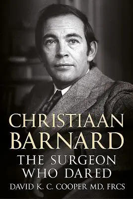 Christiaan Barnard : Le chirurgien qui osait - Christiaan Barnard: The Surgeon Who Dared