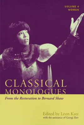 Monologues classiques : Les femmes : De la Restauration à Bernard Shaw (des années 1680 aux années 1940), Volume 4 - Classical Monologues: Women: From the Restoration to Bernard Shaw (1680s to 1940s), Volume 4
