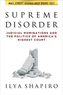 Le désordre suprême : Les nominations judiciaires et la politique de la plus haute juridiction américaine - Supreme Disorder: Judicial Nominations and the Politics of America's Highest Court