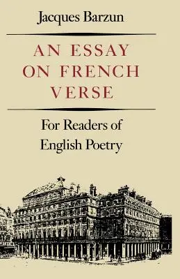 Essai sur la poésie française : Pour les lecteurs de poésie anglaise - Essay on French Verse: For Readers of English Poetry