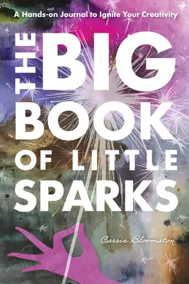 Le grand livre des petites étincelles Journal de créativité - The Big Book of Little Sparks Creativity Journal