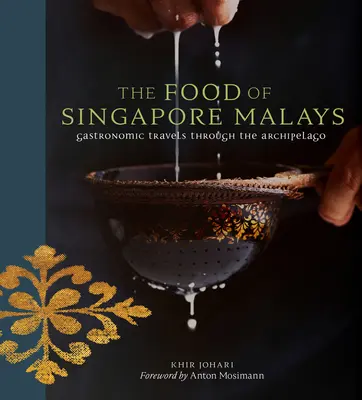 La nourriture des Malais de Singapour : Voyages gastronomiques à travers l'archipel - The Food of Singapore Malays: Gastronomic Travels Through the Archipelago