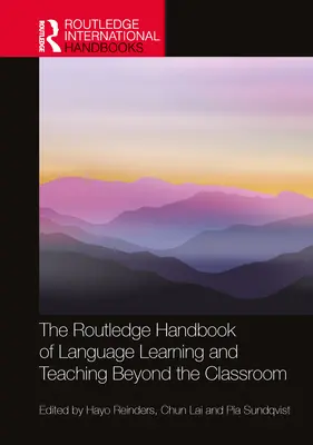 The Routledge Handbook of Language Learning and Teaching Beyond the Classroom (Manuel Routledge de l'apprentissage et de l'enseignement des langues au-delà de la salle de classe) - The Routledge Handbook of Language Learning and Teaching Beyond the Classroom