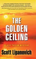 Le plafond d'or : Un mystère de Jeff Taylor - The Golden Ceiling: A Jeff Taylor Mystery