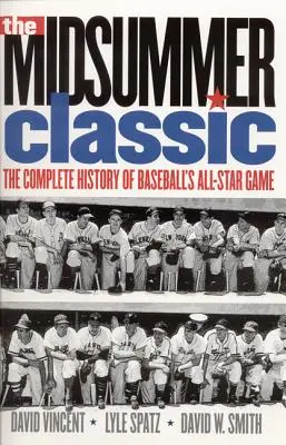 Le Midsummer Classic : L'histoire complète du match des étoiles du baseball - The Midsummer Classic: The Complete History of Baseball's All-Star Game