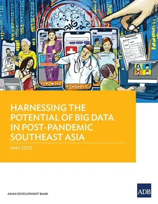 Exploiter le potentiel du Big Data dans l'Asie du Sud-Est post-pandémique - Harnessing the Potential of Big Data in Post-Pandemic Southeast Asia