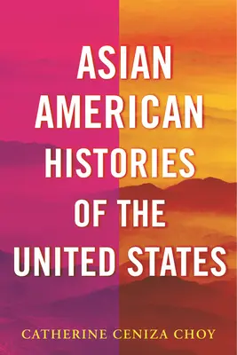 Histoires des Américains d'origine asiatique aux États-Unis - Asian American Histories of the United States