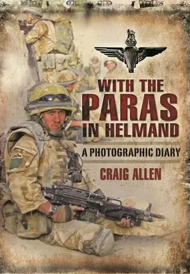 Avec les Paras dans le Helmand : Un journal photographique - With the Paras in Helmand: A Photographic Diary