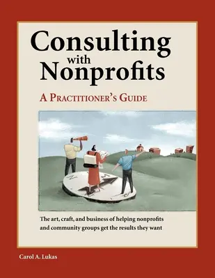 Consultation avec les organisations à but non lucratif : Guide du praticien - Consulting with Nonprofits: A Practitioner's Guide