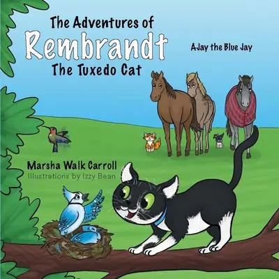 Les Aventures de Rembrandt le chat tuxedo : Aide Ajay, le geai bleu, à reconstruire son nid - The Adventures of Rembrandt the Tuxedo Cat: Helps Ajay, the Blue Jay, Rebuild His Nest