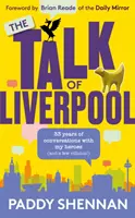 Talk Of Liverpool - 33 ans de conversations avec mes héros (et quelques méchants !) - Talk Of Liverpool - 33 years of conversations with my heroes (and some villains!)
