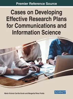 Cas sur l'élaboration de plans de recherche efficaces pour les sciences de la communication et de l'information - Cases on Developing Effective Research Plans for Communications and Information Science