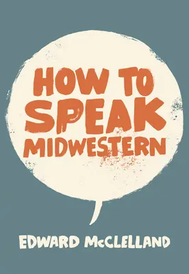 Comment parler le Midwest - How to Speak Midwestern