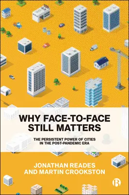 Pourquoi le face-à-face est encore important : Le pouvoir persistant des villes dans l'ère post-pandémique - Why Face-To-Face Still Matters: The Persistent Power of Cities in the Post-Pandemic Era
