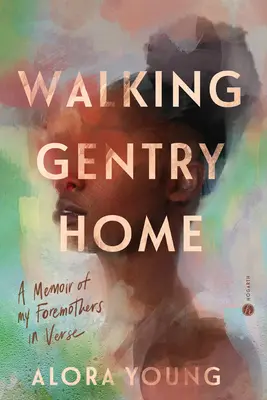 Walking Gentry Home : Un mémoire de mes ancêtres en vers - Walking Gentry Home: A Memoir of My Foremothers in Verse