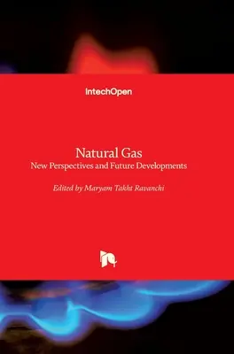 Le gaz naturel : Nouvelles perspectives et développements futurs - Natural Gas: New Perspectives and Future Developments