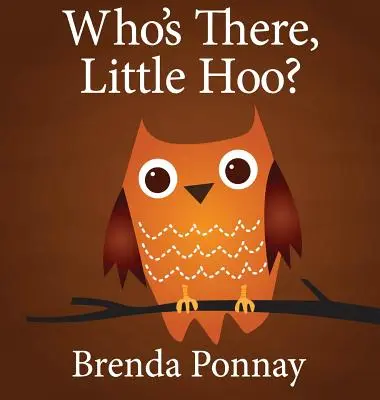 Qui est là, Petit Hoo ? - Who's There, Little Hoo?