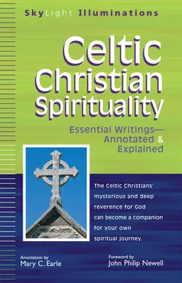 Spiritualité chrétienne celtique : Écrits essentiels annotés et expliqués - Celtic Christian Spirituality: Essential Writings Annotated & Explained