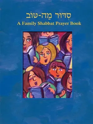 Siddur Mah Tov (Conservative) : Un livre de prières pour le shabbat en famille - Siddur Mah Tov (Conservative): A Family Shabbat Prayer Book