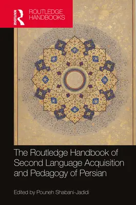 The Routledge Handbook of Second Language Acquisition and Pedagogy of Persian (en anglais) - The Routledge Handbook of Second Language Acquisition and Pedagogy of Persian