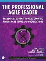 Le leader agile professionnel : Développer des équipes et des organisations agiles matures - The Professional Agile Leader: Growing Mature Agile Teams and Organizations