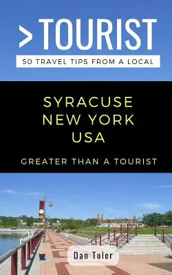 Plus qu'un touriste - Syracuse New York USA : 50 conseils de voyage d'un local - Greater Than a Tourist- Syracuse New York USA: 50 Travel Tips from a Local