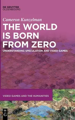 Le monde est né de zéro : comprendre la spéculation et les jeux vidéo - The World Is Born from Zero: Understanding Speculation and Video Games