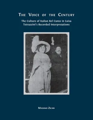 La voix du siècle : La culture du bel canto italien dans les enregistrements de Luisa Tetrazzini - The Voice of the Century: The Culture of Italian Bel Canto in Luisa Tetrazzini's Recorded Interpretations