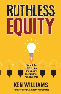 L'équité impitoyable : Perturber le statu quo et assurer l'apprentissage de tous les élèves - Ruthless Equity: Disrupt the Status Quo and Ensure Learning for All Students