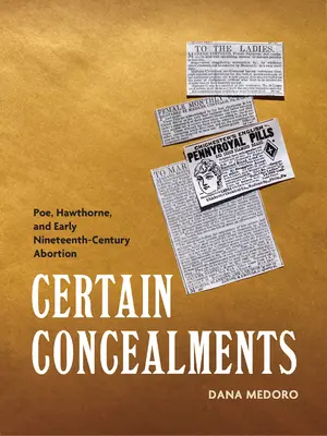 Certaines dissimulations : Poe, Hawthorne et l'avortement au début du XIXe siècle - Certain Concealments: Poe, Hawthorne, and Early Nineteenth-Century Abortion