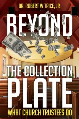 Au-delà de l'assiette de collecte : Ce que font les administrateurs d'église - Beyond the Collection Plate: What Church Trustees Do