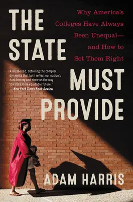 L'État doit fournir : L'histoire définitive de l'inégalité raciale dans l'enseignement supérieur américain - The State Must Provide: The Definitive History of Racial Inequality in American Higher Education