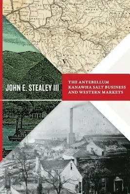 Le commerce du sel de Kanawha à l'époque de l'Antebellum et les marchés de l'Ouest - Antebellum Kanawha Salt Business and Western Markets