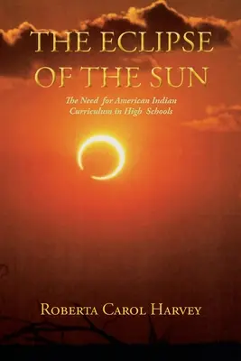L'éclipse du soleil : La nécessité d'un programme d'études sur les Indiens d'Amérique dans les écoles secondaires - The Eclipse of the Sun: The Need for American Indian Curriculum in High Schools