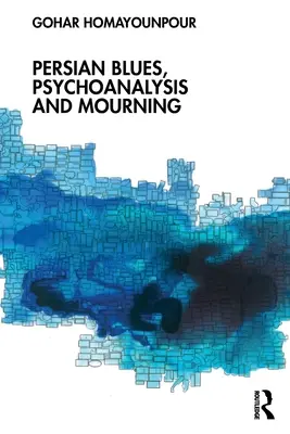 Blues persan, psychanalyse et deuil - Persian Blues, Psychoanalysis and Mourning