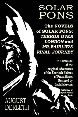 Les romans de Solar Pons : Terreur sur Londres et Le dernier voyage de M. Fairlie - The Novels of Solar Pons: Terror Over London and Mr. Fairlie's Final Journey