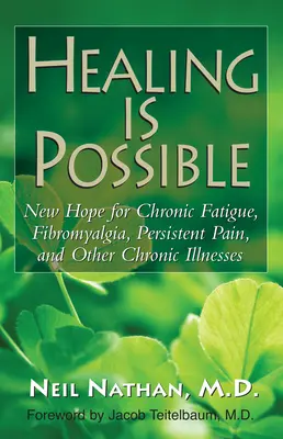 La guérison est possible : Un nouvel espoir pour la fatigue chronique, la fibromyalgie, la douleur persistante et d'autres maladies chroniques - Healing Is Possible: New Hope for Chronic Fatigue, Fibromyalgia, Persistent Pain, and Other Chronic Illnesses