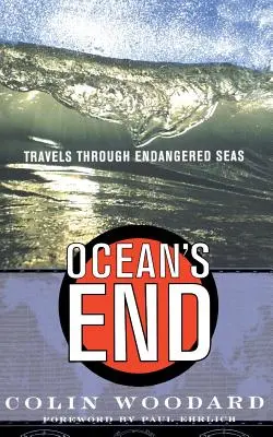 La fin de l'océan : Voyages dans les mers menacées - Ocean's End: Travels Through Endangered Seas