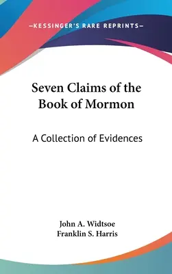 Sept affirmations du Livre de Mormon : Une collection de preuves - Seven Claims of the Book of Mormon: A Collection of Evidences