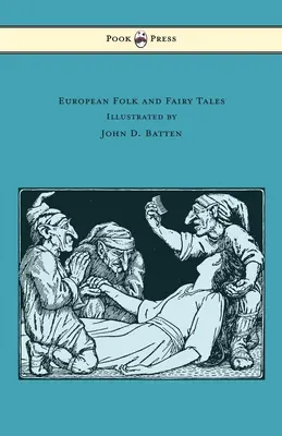 Contes populaires et contes de fées européens - Illustrés par John D. Batten - European Folk and Fairy Tales - Illustrated by John D. Batten