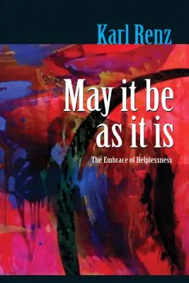 Qu'il en soit ainsi : l'étreinte de l'impuissance - May It Be As It Is: The Embrace of Helplessness