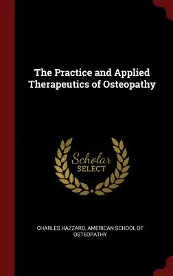 La pratique et la thérapeutique appliquée de l'ostéopathie - The Practice and Applied Therapeutics of Osteopathy