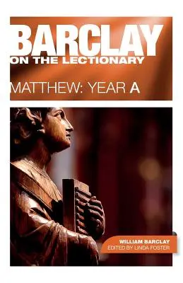 Barclay sur le Lectionnaire : Matthieu, Année a - Barclay on the Lectionary: Matthew, Year a