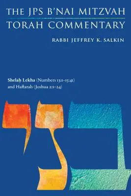 Shelah Lekha (Nombres 13:1-15:41) et Haftarah (Josué 2:1-24) : Le Commentaire de la Torah B'Nai Mitzvah du JPS - Shelah Lekha (Numbers 13: 1-15:41) and Haftarah (Joshua 2:1-24): The JPS B'Nai Mitzvah Torah Commentary