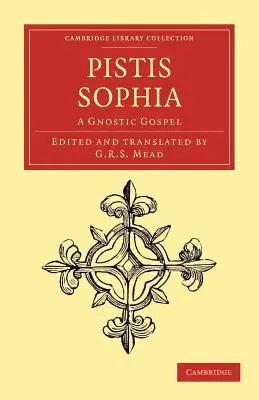 Pistis Sophia : Un évangile gnostique - Pistis Sophia: A Gnostic Gospel