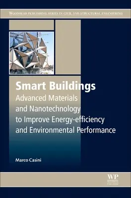 Bâtiments intelligents : Matériaux avancés et nanotechnologies pour améliorer l'efficacité énergétique et la performance environnementale - Smart Buildings: Advanced Materials and Nanotechnology to Improve Energy-Efficiency and Environmental Performance